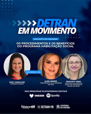 Detran em Movimento destaca os procedimentos e os benefícios do Programa Habilitação Social